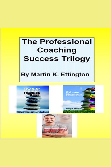 The Professional Coaching Success Trilogy - cover