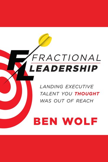 Fractional Leadership - Landing Executive Talent You Thought Was Out of Reach - cover