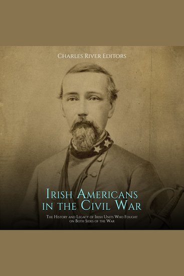 Irish Americans in the Civil War: The History and Legacy of Irish Units Who Fought on Both Sides of the War - cover