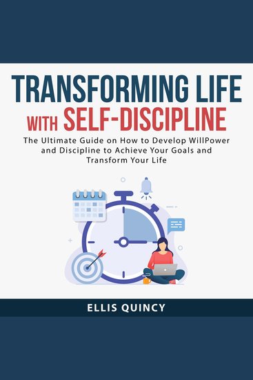 Transforming Life With Self-Discipline: The Ultimate Guide on How to Develop Will Power and Discipline to Achieve Your Goals and Transform Your Life - cover