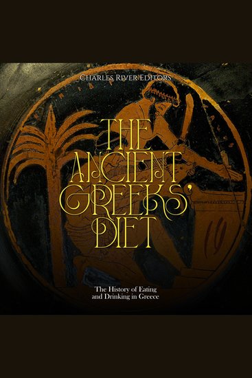 Ancient Greeks’ Diet The: The History of Eating and Drinking in Greece - cover