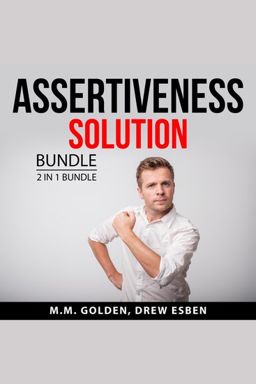 Assertiveness Solution Bundle 2 in 1 Bundle: Art of Everyday Assertiveness and Assertiveness Training - cover