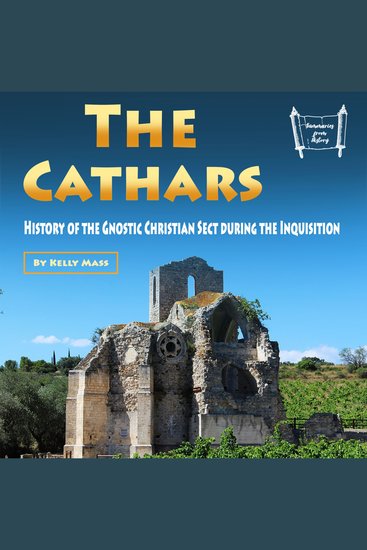 The Cathars - History of the Gnostic Christian Sect during the Inquisition - cover