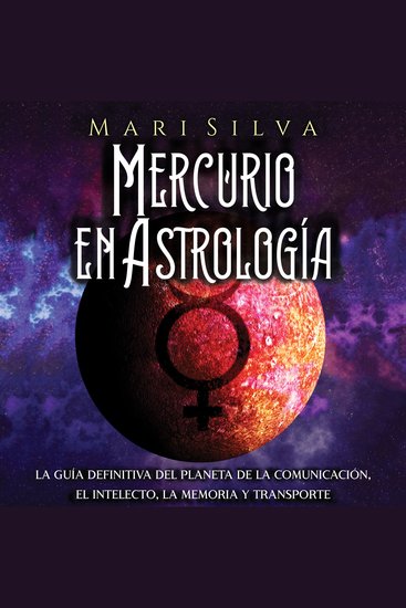 Mercurio en Astrología: La guía definitiva del planeta de la comunicación el intelecto la memoria y transporte - cover