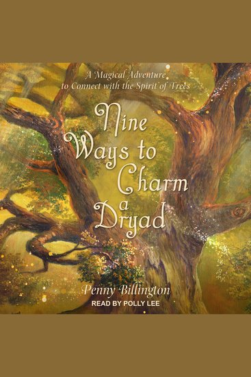 Nine Ways to Charm a Dryad - A Magical Adventure to Connect with the Spirit of Trees - cover