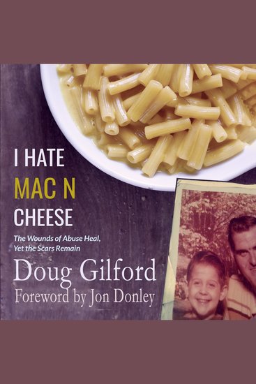 I hate Mac n Cheese! - Wounds of Abuse Heal Yet the Scars Remain - cover