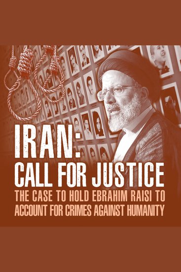 IRAN; Call for Justice - The Case to Hold Ebrahim Raisi to Account for Crimes Against Humanity - cover