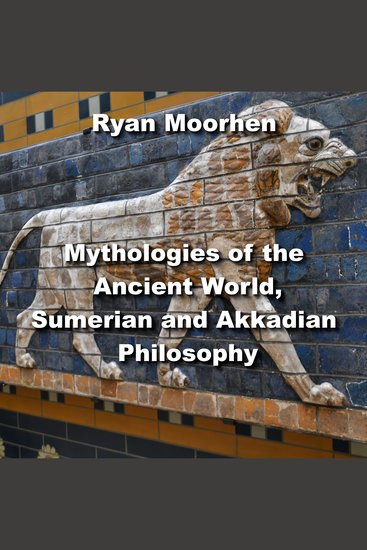 Mythologies of the Ancient World Sumerian and Akkadian Philosophy - cover