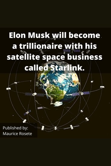 Elon Musk will become a trillionaire with his satellite space business called Starlink - Welcome to our top stories of the day and everything that involves "Elon Musk'' - cover
