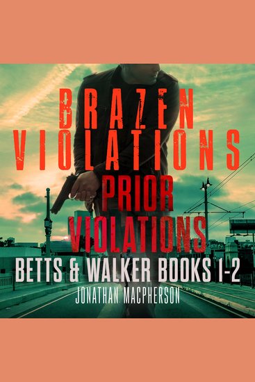 Betts & Walker (Books1-2) - (Prior Violations & Brazen Violations) - cover