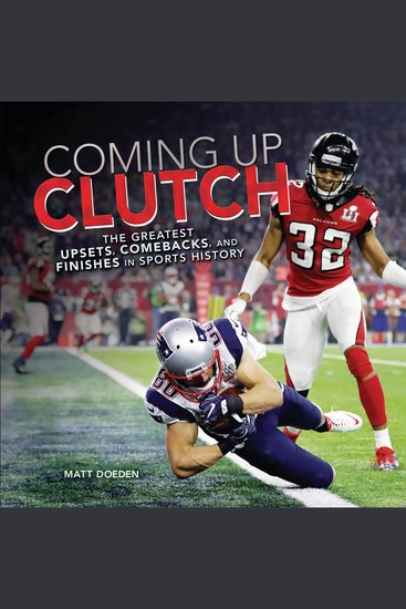 Coming Up Clutch - The Greatest Upsets Comebacks and Finishes in Sports History - cover