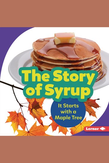 The Story of Syrup - It Starts with a Maple Tree - cover