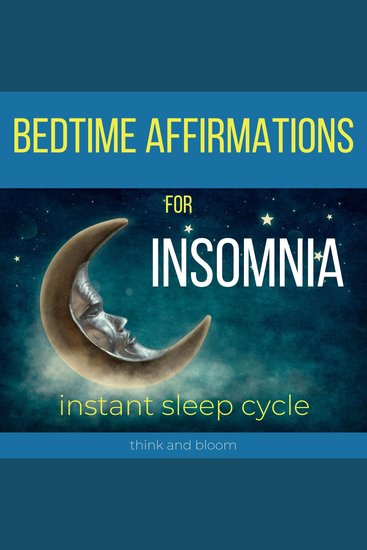 Bedtime Affirmations For Insomnia - instant sleep cycle - Rapid sleep pattern deep sleep tools good sleep quality self-healing tools deep relaxation no stress anxiety worries drugs free remedy - cover