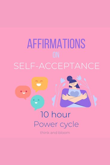 Affirmations on Self-Acceptance 10 hour power cycle - Embrace your imperfection radical self-care deep transformation on mental emotional health End self-criticism no more sabotage enough love - cover