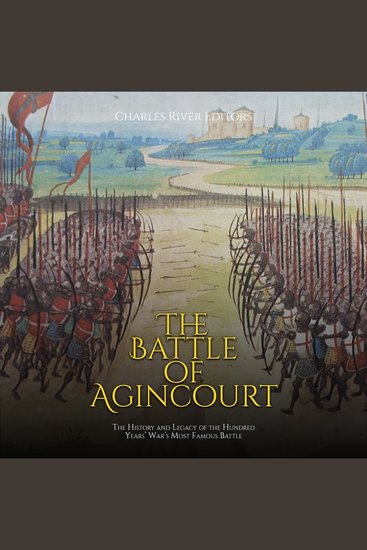 Battle of Agincourt The: The History and Legacy of the Hundred Years’ War’s Most Famous Battle - cover