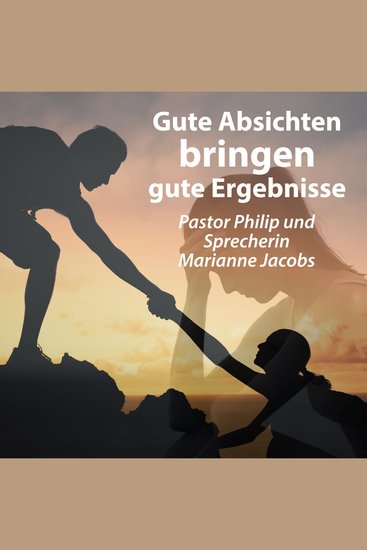 Gute Absichten bringen gute Ergebnisse - cover