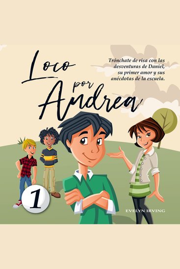 Loco por Andrea - Novela Infantil-Juvenil de Humor El Candoroso Relato de un Primer Amor Escolar Para Niñas y Niños - cover
