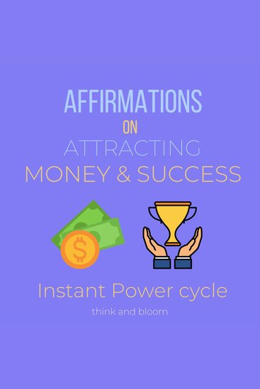 Affirmations on Attracting Money & Success Instant Power cycle - magnetize what you want Effortless law of attraction do what you love secret financial freedom tool lucky abundant happy life - cover
