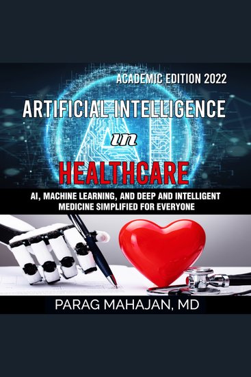 Artificial Intelligence in Healthcare - AI Machine Learning and Deep and Intelligent Medicine Simplified for Everyone - cover