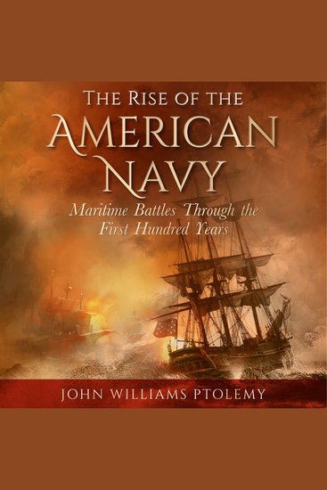Rise of the American Navy - Maritime Battles Through the First Hundred Years - cover