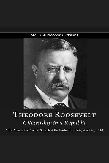Citizenship in a Republic - "Man in the Arena" Address given at Sorbonne in Paris France on April 23 1910 - cover