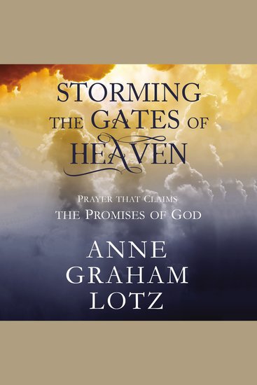 Storming the Gates of Heaven - Prayer that Claims the Promises of God - cover