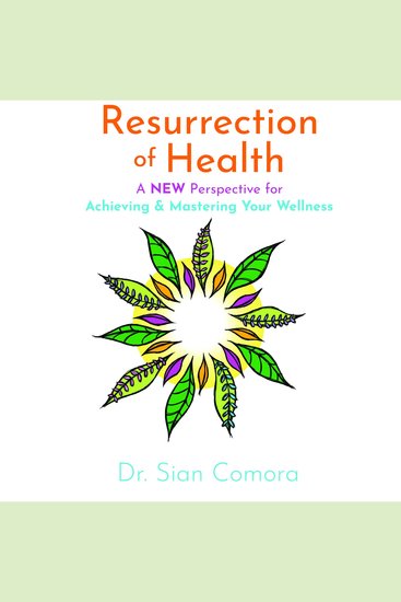 Resurrection of Health - A NEW Perspective for Achieving & Mastering Your Wellness - cover
