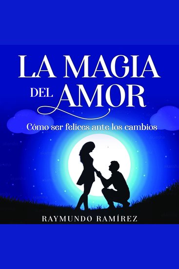 LA MAGIA DEL AMOR - Cómo ser felices ante los cambios - cover