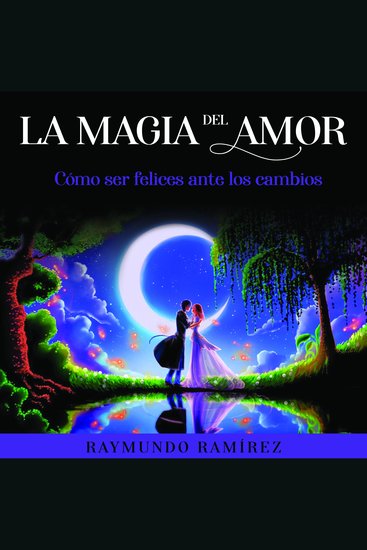 LA MAGIA DEL AMOR - Cómo ser felices ante los cambios - cover