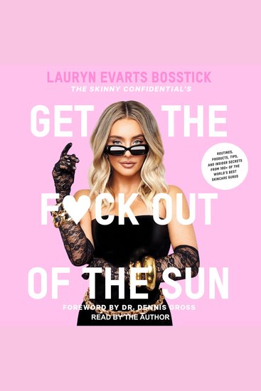 The Skinny Confidential's Get the F*ck Out of the Sun - Routines Products Tips and Insider Secrets from 100+ of the World's Best Skincare Gurus - cover