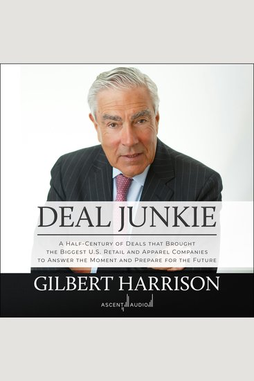 Deal Junkie - A Half-Century of Deals that Brought the Biggest US Retail and Apparel Companies to Answer the Moment and Prepare for the Future - cover