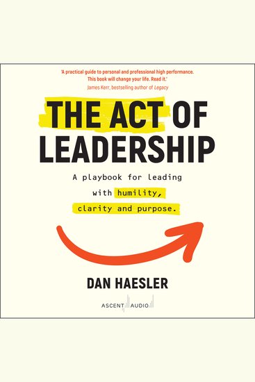The Act of Leadership - A Playbook for Leading with Humility Clarity and Purpose - cover