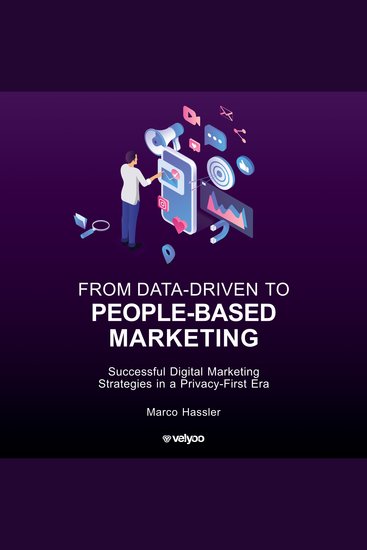 From Data-Driven to People-Based Marketing - Successful Digital Marketing Strategies in a Privacy-First Era - cover