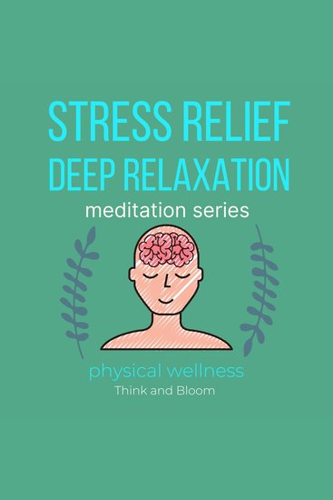 Stress Relief Deep Relaxation Meditation Series Physical wellness - pain & migraine relief natural medicine powerful remedy for body mind & spirit self healing self-hypnosis sleep well insomnia - cover