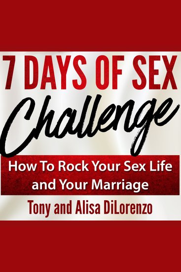 7 Days of Sex Challenge - How to Rock Your Sex Life and Your Marriage - cover