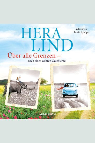 Über alle Grenzen - nach einer wahren Geschichte (ungekürzt) - cover