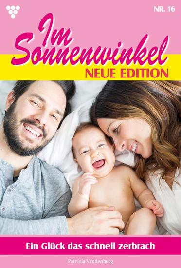 Ein Glück das schnell zerbrach - Im Sonnenwinkel – Neue Edition 16 – Familienroman - cover