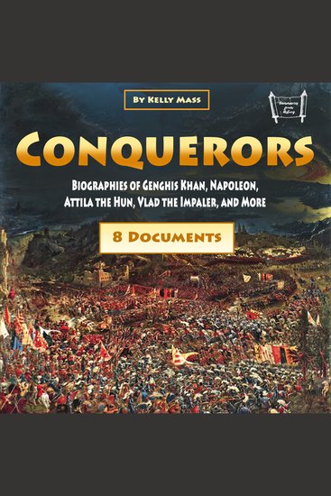 Conquerors - Biographies of Genghis Khan Napoleon Attila the Hun Vlad the Impaler and More - cover