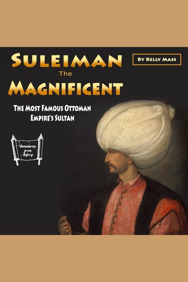 Suleiman the Magnificent - The Most Famous Ottoman Empire’s Sultan - cover