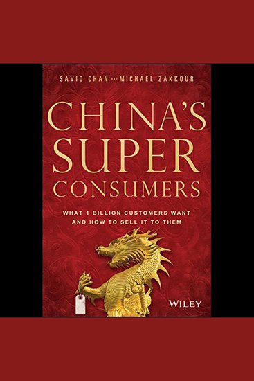 China's Super Consumers - What 1 Billion Customers Want and How to Sell it to Them - cover