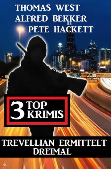 Trevellian ermittelt dreimal: 3 Top Krimis - cover