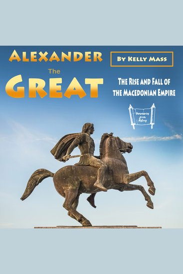 Alexander the Great - The Rise and Fall of the Macedonian Empire - cover