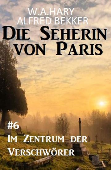 Im Zentrum der Verschwörer: Die Seherin von Paris 6 - cover