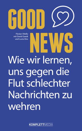Good News - Wie wir lernen uns gegen die Flut schlechter Nachrichten zu wehren - cover