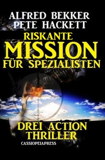 Riskante Mission für Spezialisten: Drei Action Thriller - cover