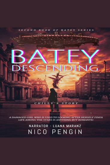 Batey Descending - Chilly’s Story - A damaged girl who is used to looking after herself finds life among the stars is anything but romantic - cover