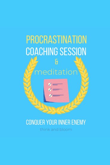 Procrastination Coaching Session & Meditation Conquer your inner enemy - beat laziness own willpower successful mindset lifestyle boost productivity let go of perfectionist self-defeat - cover