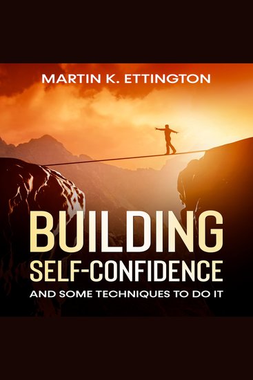Building Self-Confidence - And Some Techniques to Do It - cover