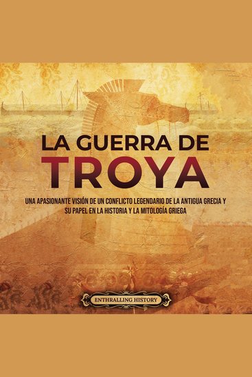 La guerra de Troya: Una apasionante visión de un conflicto legendario de la antigua Grecia y su papel en la historia y la mitología griega - cover