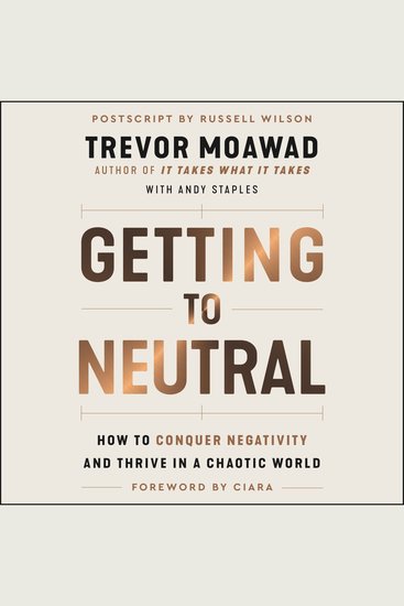Getting to Neutral - How to Conquer Negativity and Thrive in a Chaotic World - cover